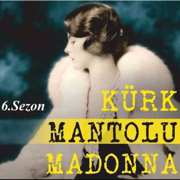 Kürk Mantolu Madonna 6. Sezon