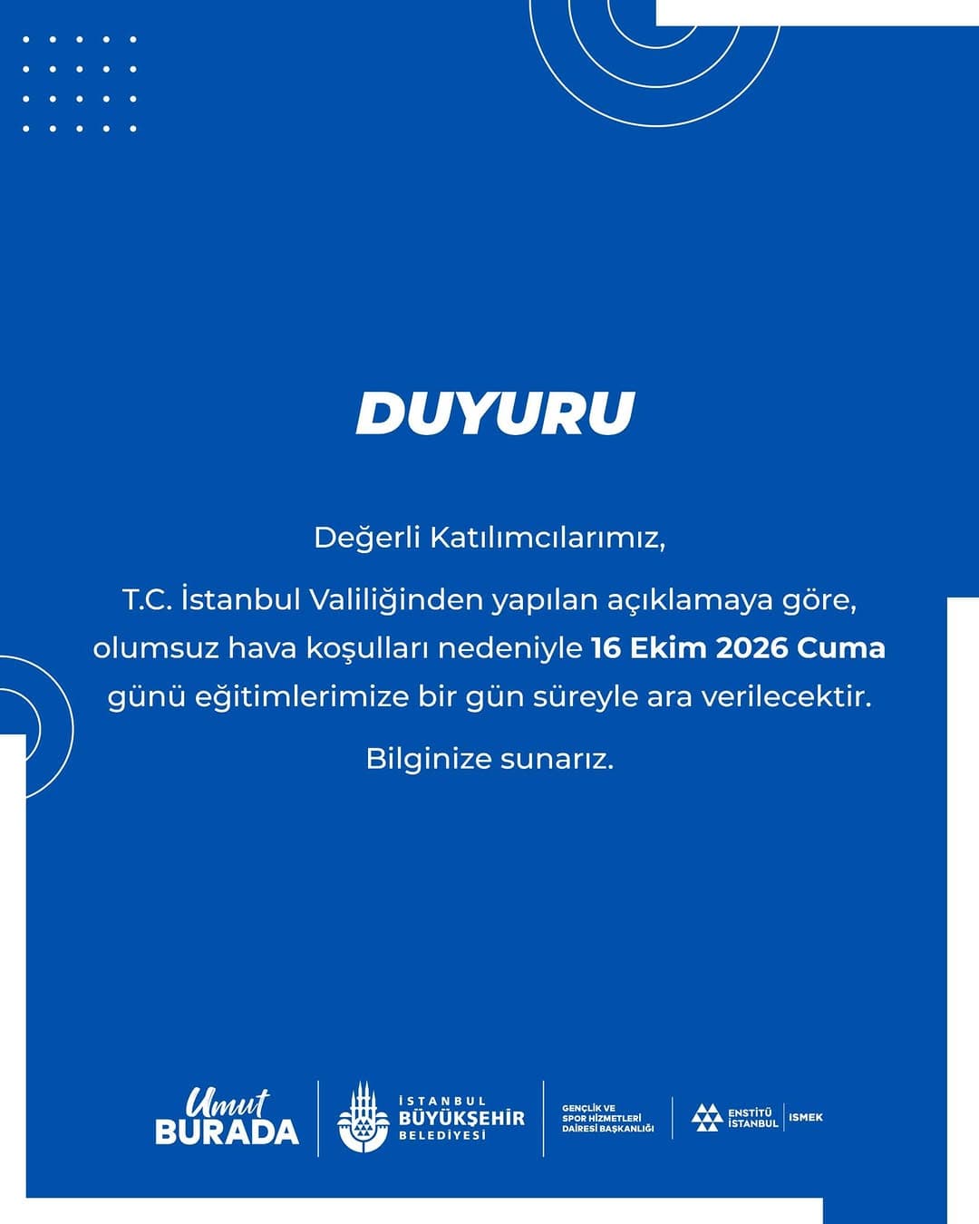 Değerli Katılımcılarımız,
T.C. İstanbul Valiliğinden yapılan açıklamaya göre, olumsuz hava koşullar