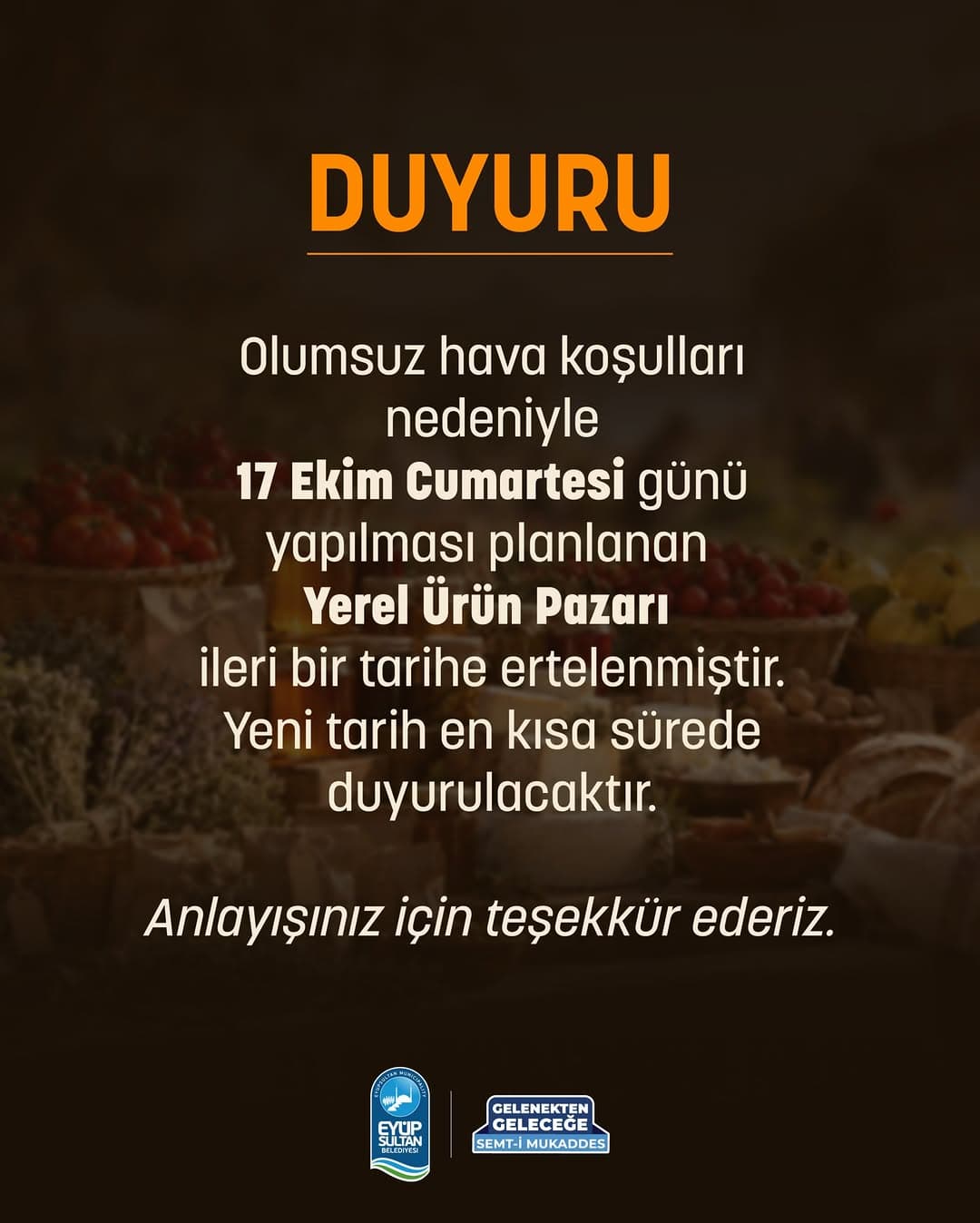Olumsuz hava koşulları nedeniyle 17 Ekim Cumartesi günü yapılması planlanan Yerel Ürün Pazarı ileri