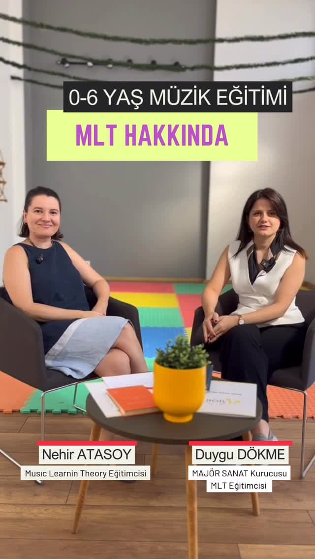 Majör Sanat’ta Duygu ve Nehir öğretmen Music Learning Theory (MLT) yaklaşımının 0-6 yaş dönemini anl