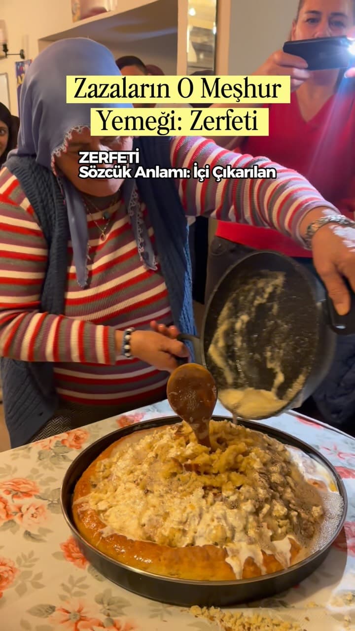 Zazaların O Meşhur Yemeği
ZERFETİ
Sözcük anlamı: İçi Çıkarılan
Önemli bir misafir için + ağır bir